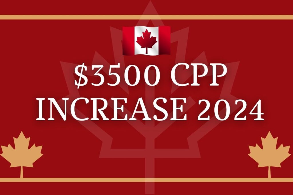$3500 CPP Increase 2024