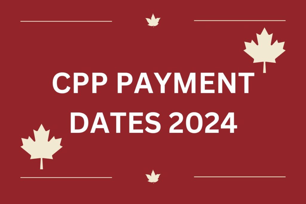 CPP PAYMENT DATES 2024