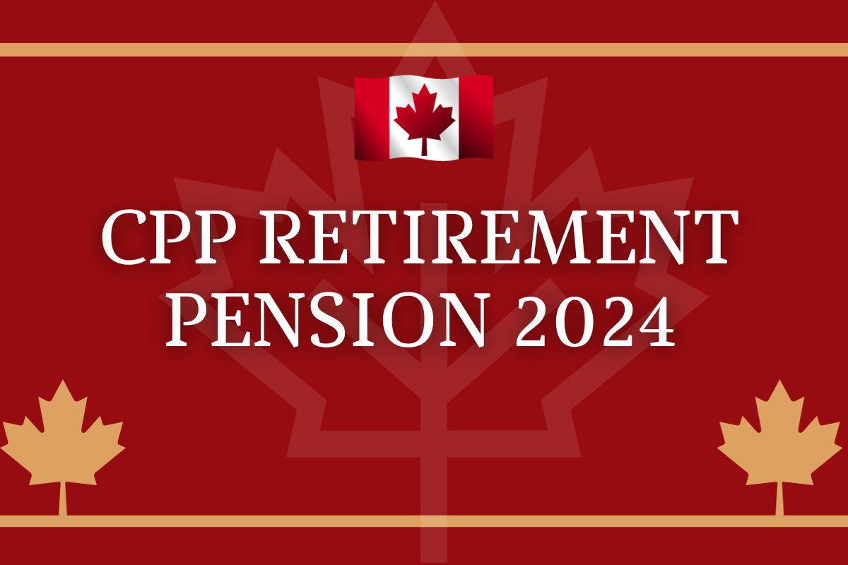 1306 CPP Retirement Pension 2024 Payment Date & Check Eligibility