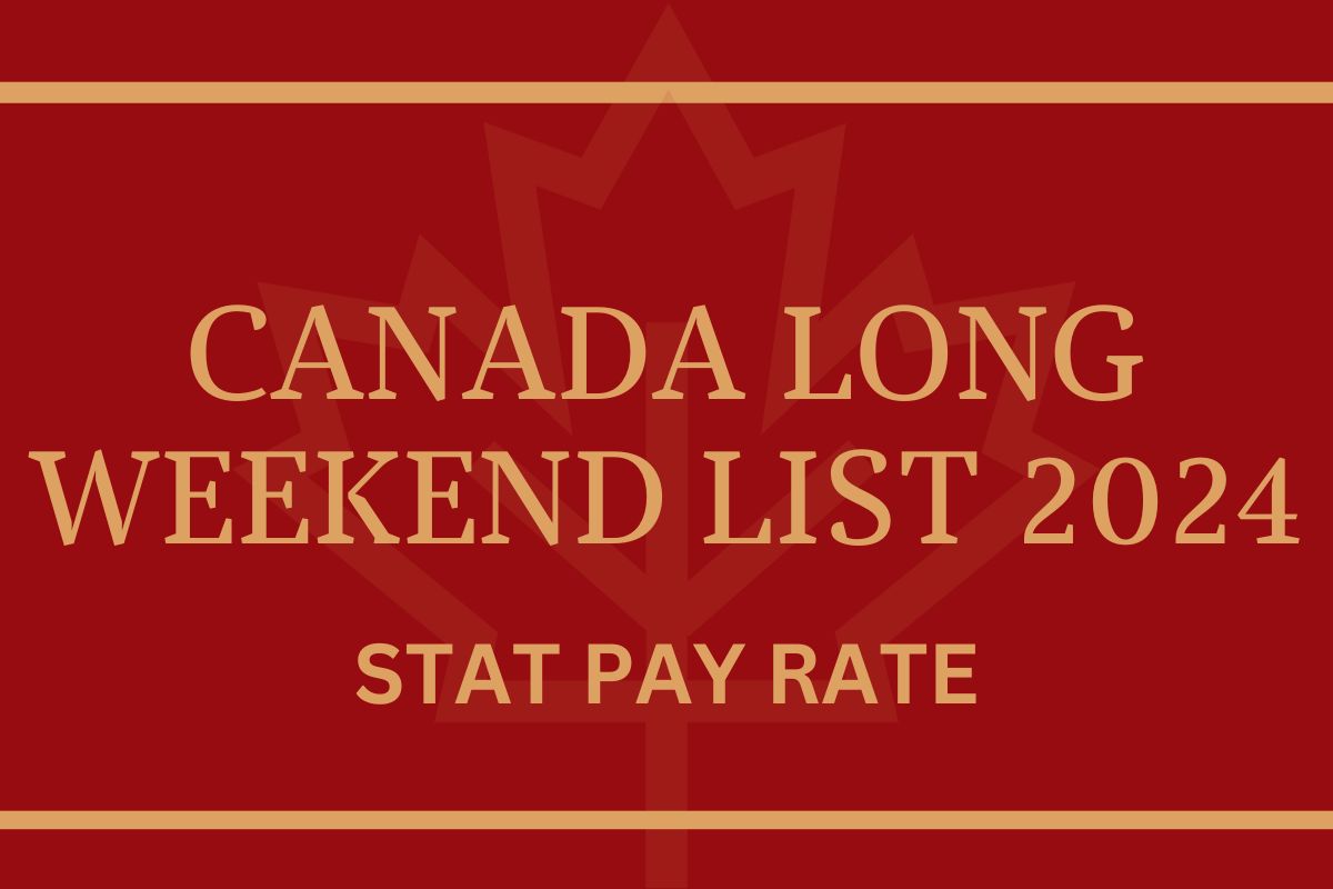 Canada Long Weekend List 2024 Pay Rate, Stat Pay & Holiday List