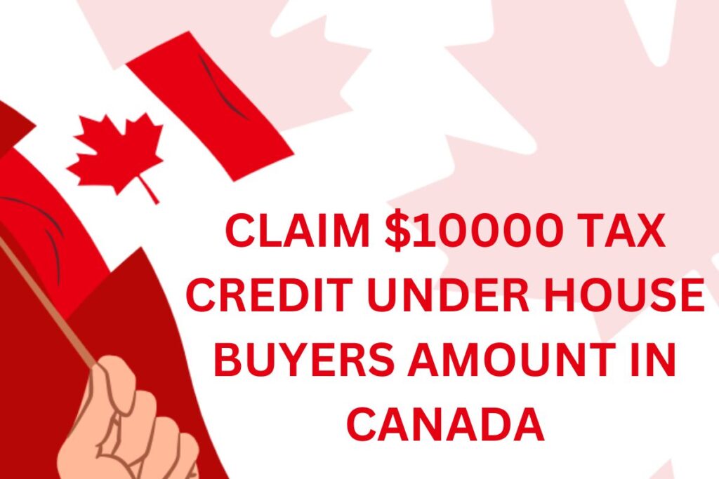 Claim $10000 Tax Credit under House Buyers Amount in Canada