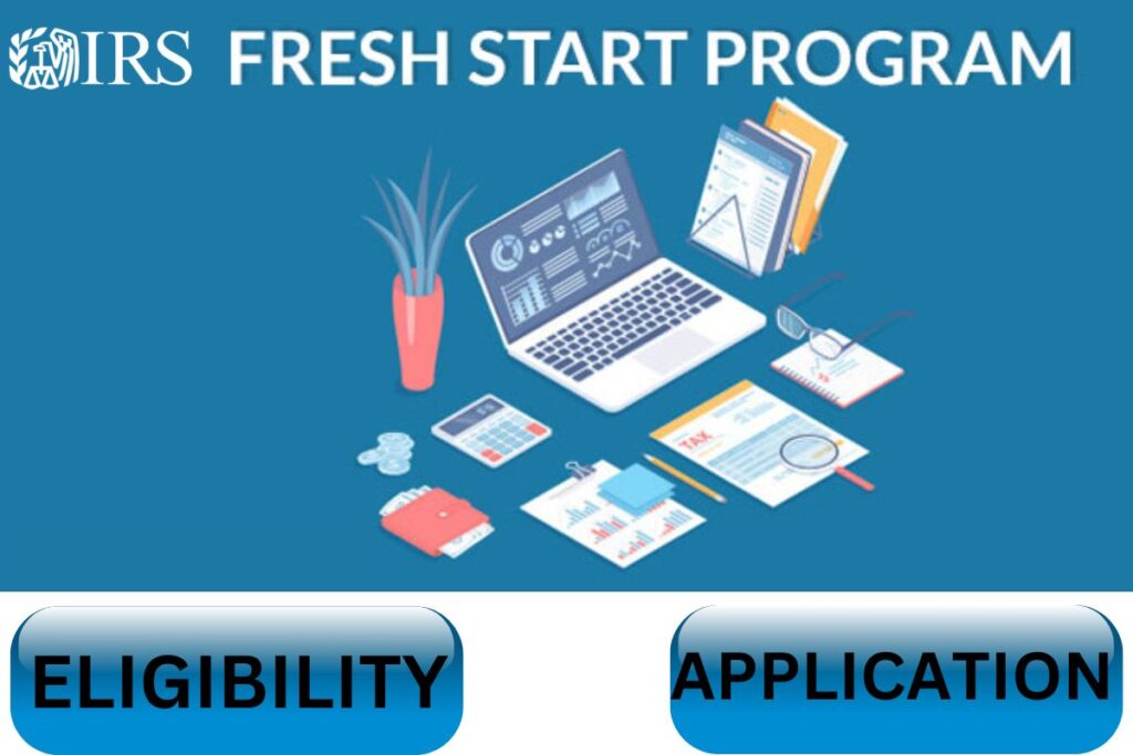 IRS Fresh Start Program, Eligibility, Application, Payment Plans