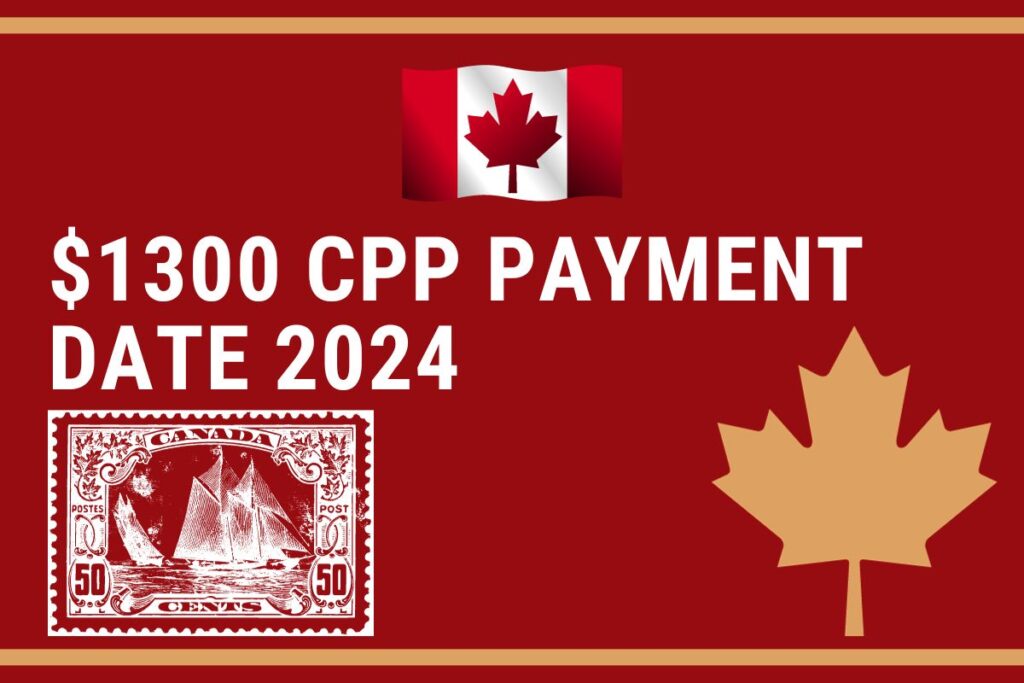 $1300 CPP Payment Date 2024