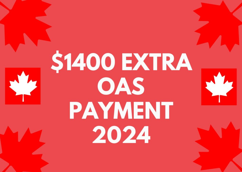 $1400 Extra OAS Payments 2024 : When To Expect Payment?