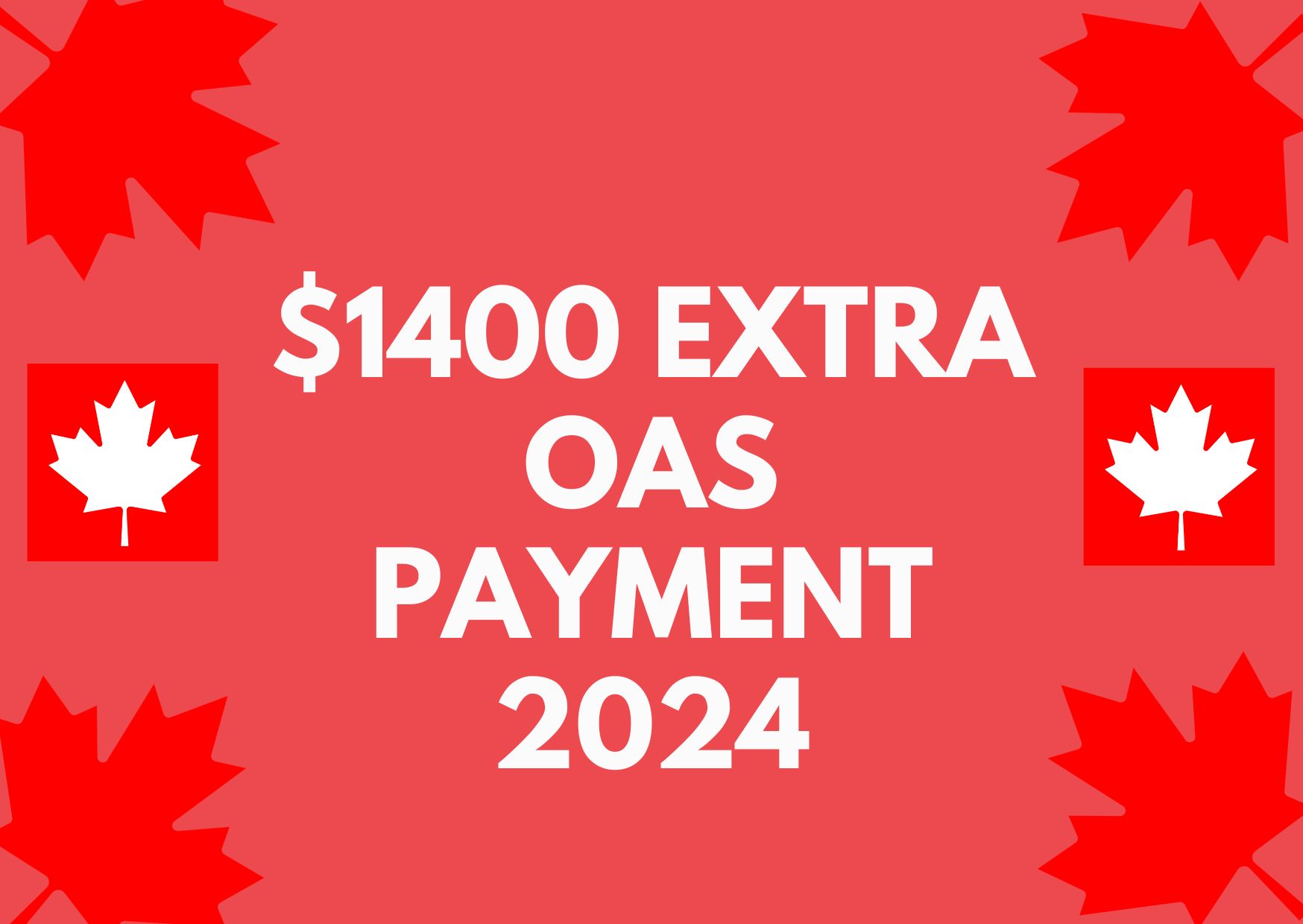 1400 Extra OAS Payments 2024 Know Expected Payment Dates & Eligibility
