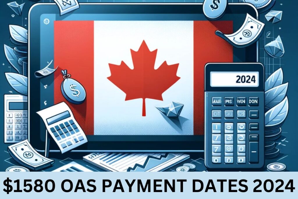 $1580 OAS Payment Date 2024 - Approved By Trudeau For Low Income Seniors