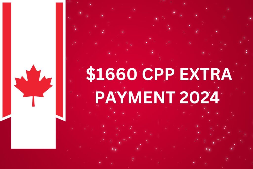 $1660 Extra CPP Payment Date 2024 - Addition By CRA, Complete News