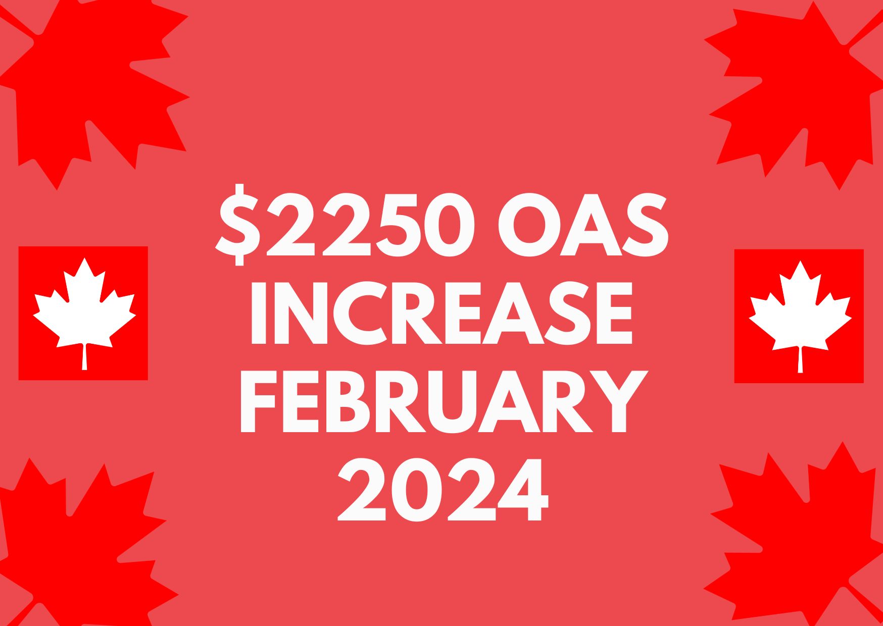 2250 OAS Increase February 2024 Expected Payment Date & Eligibility