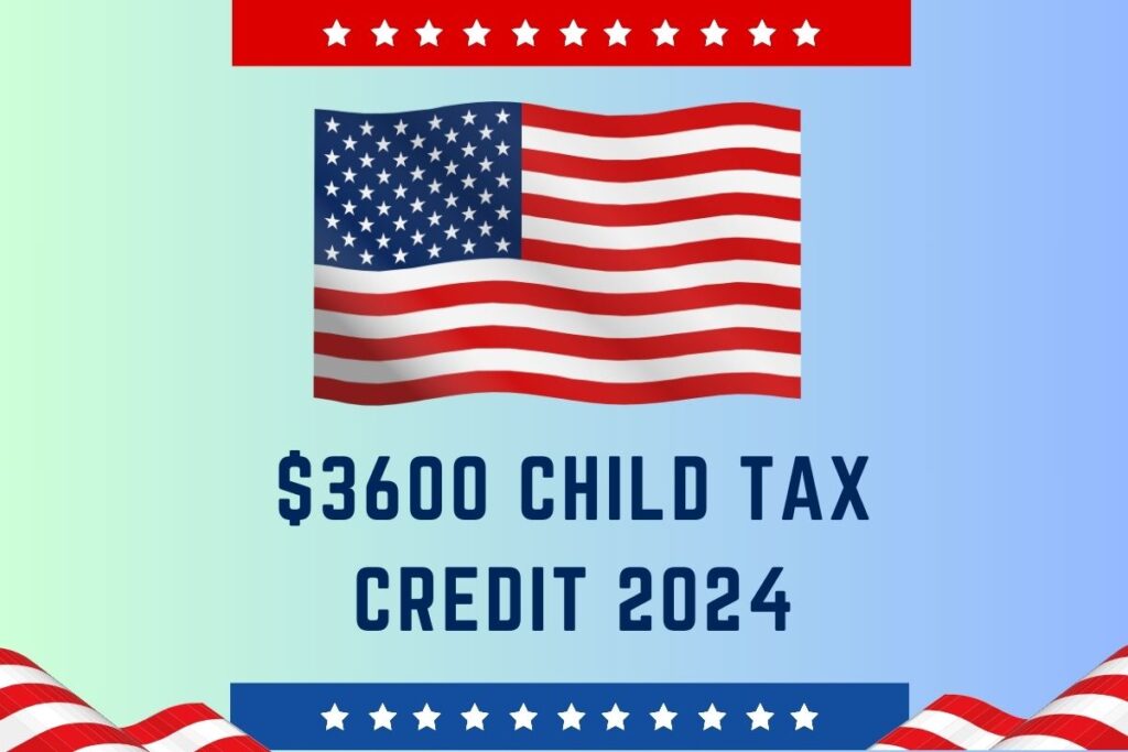 $3600 Child Tax Credit 2024, Eligibility, Amount