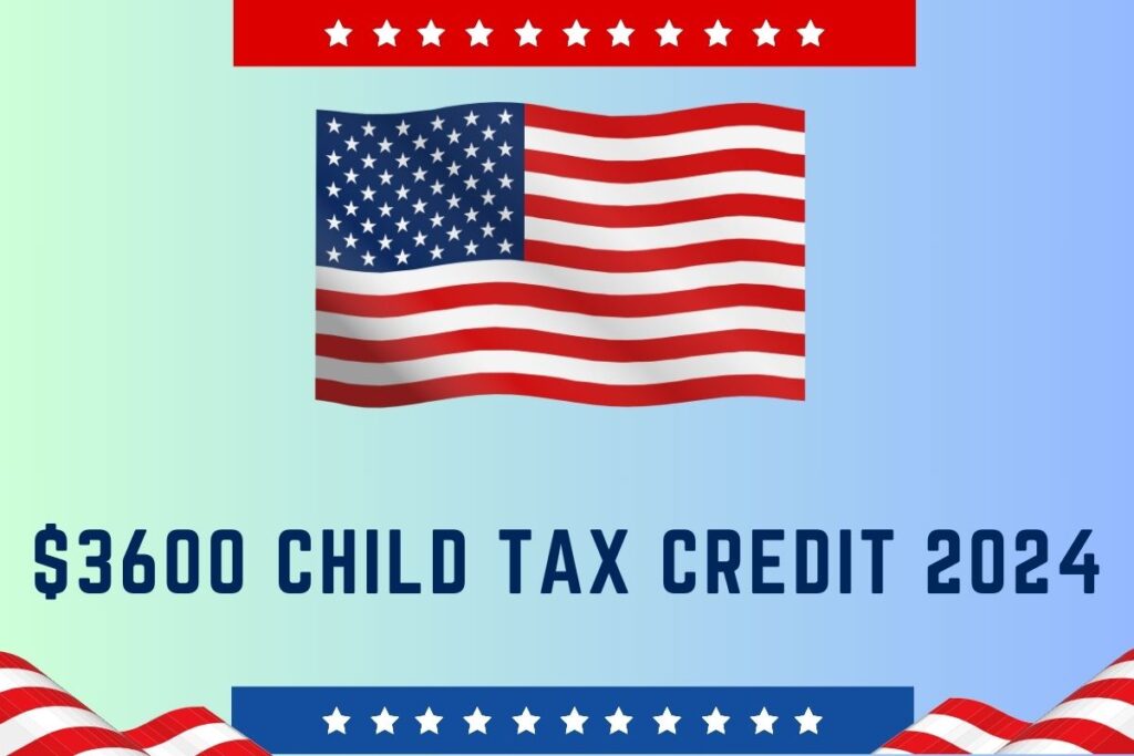 $3600 Child Tax Credit 2024 – How to Claim