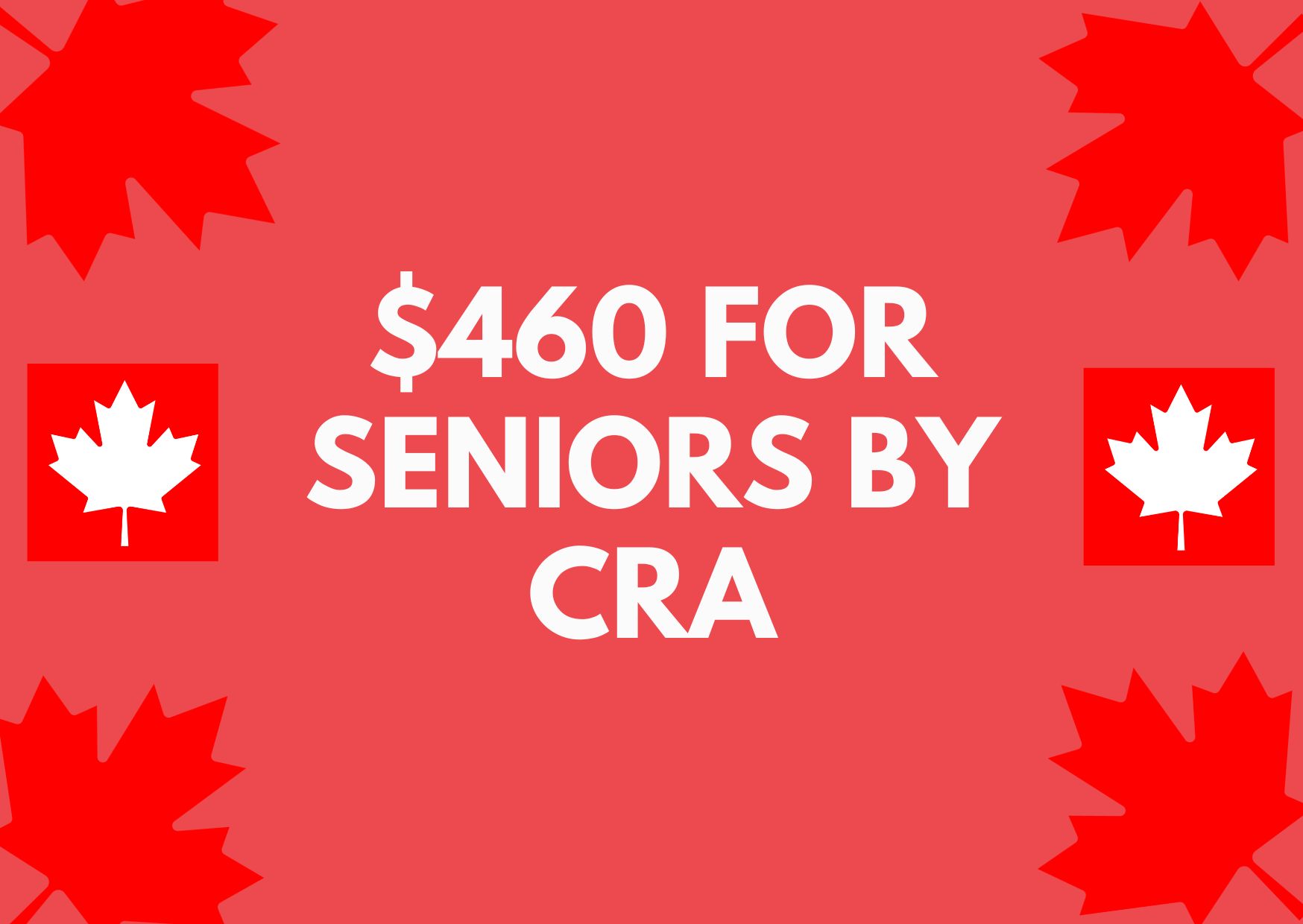 460 For Seniors By CRA Know Eligibility & Payment Dates Check