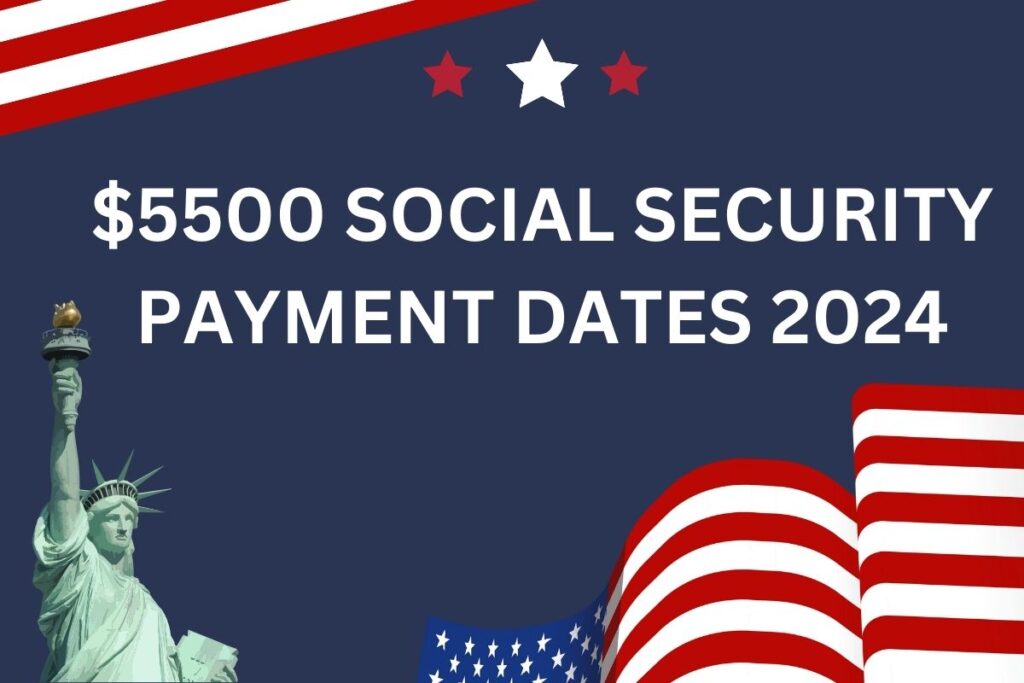 $5500 Social Security Payment Dates 2024