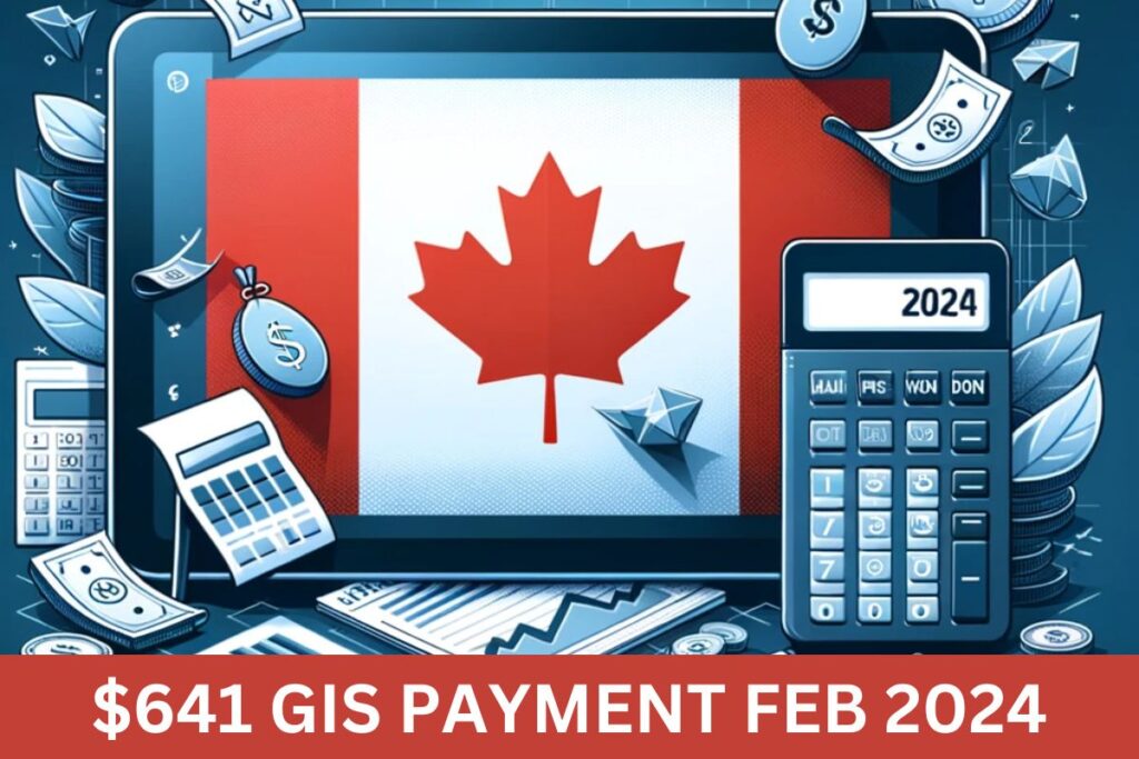 $641 GIS Payment Date Feb 2024 - Eligibility Check For OAS, CPP, CCB & CAI