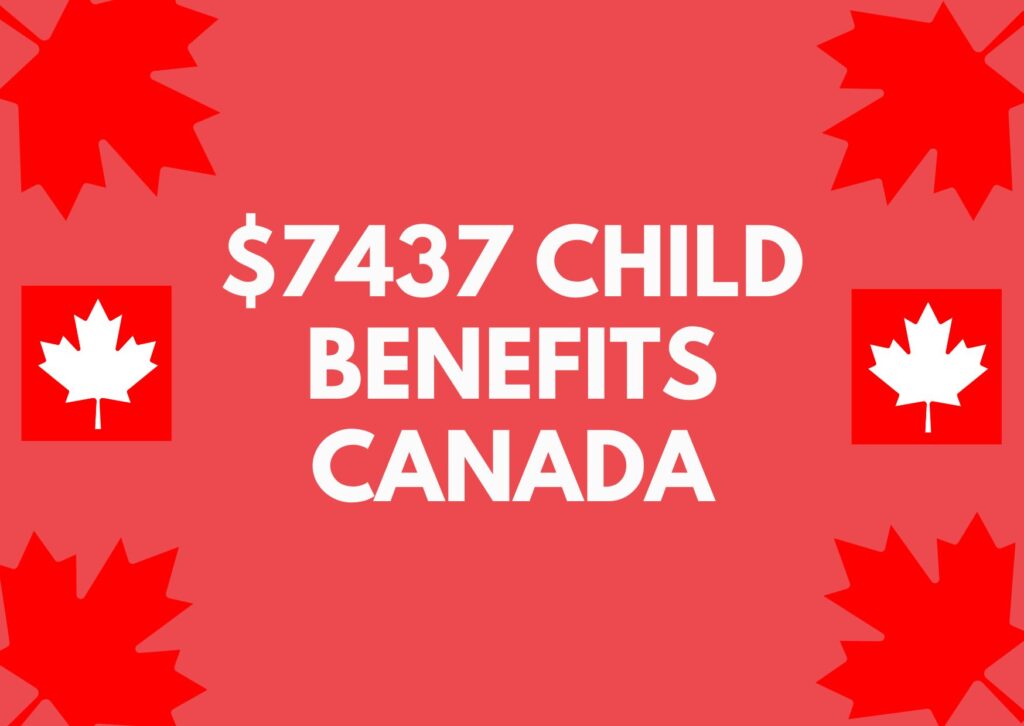 7437 Child Benefits Canada Payment Dates 2024 Know Eligibility   7437 CHILD BENEFITS CANADA 1024x726 