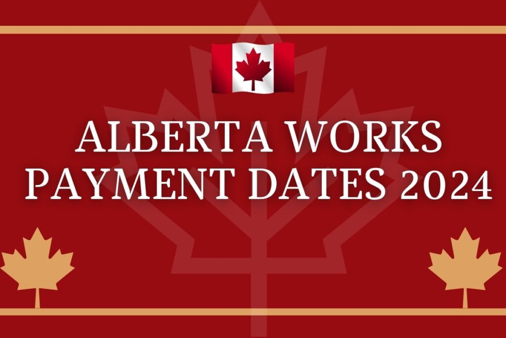 Alberta Works Payment Dates 2024