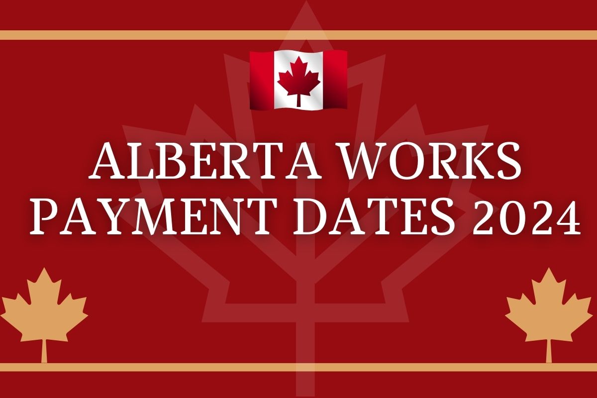 Alberta Works Payment Dates 2024 Know Benefits & Eligibility Check