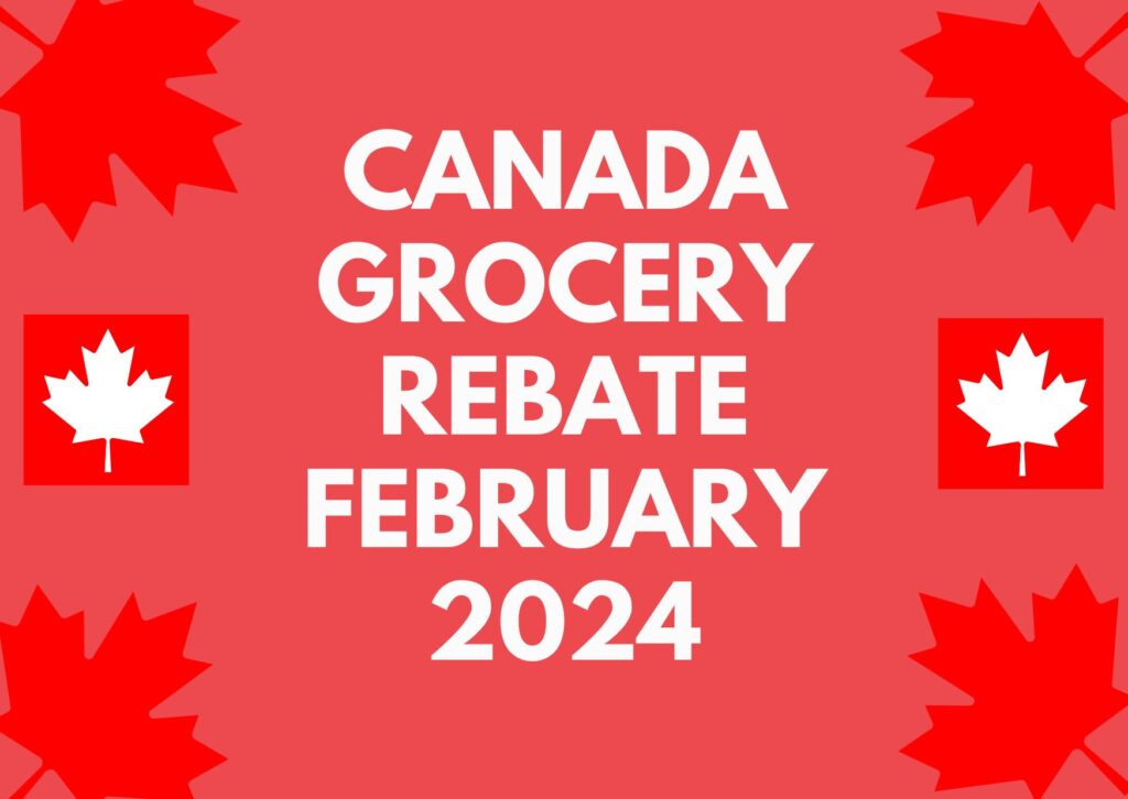Canada Grocery Rebate February 2024 - Release Date, Payment Date & Eligibility