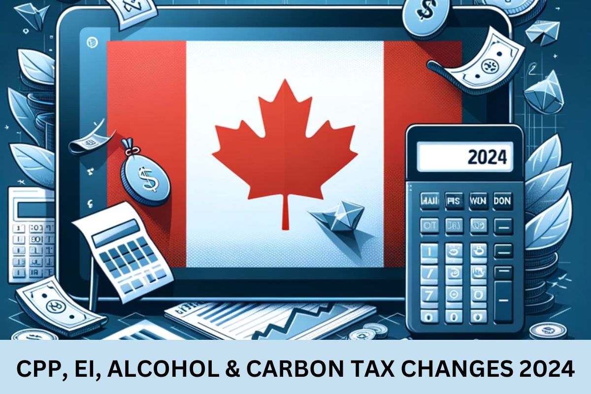 CPP, EI, Alcohol And Carbon Tax Changes 2024 Know Exact Payment Dates