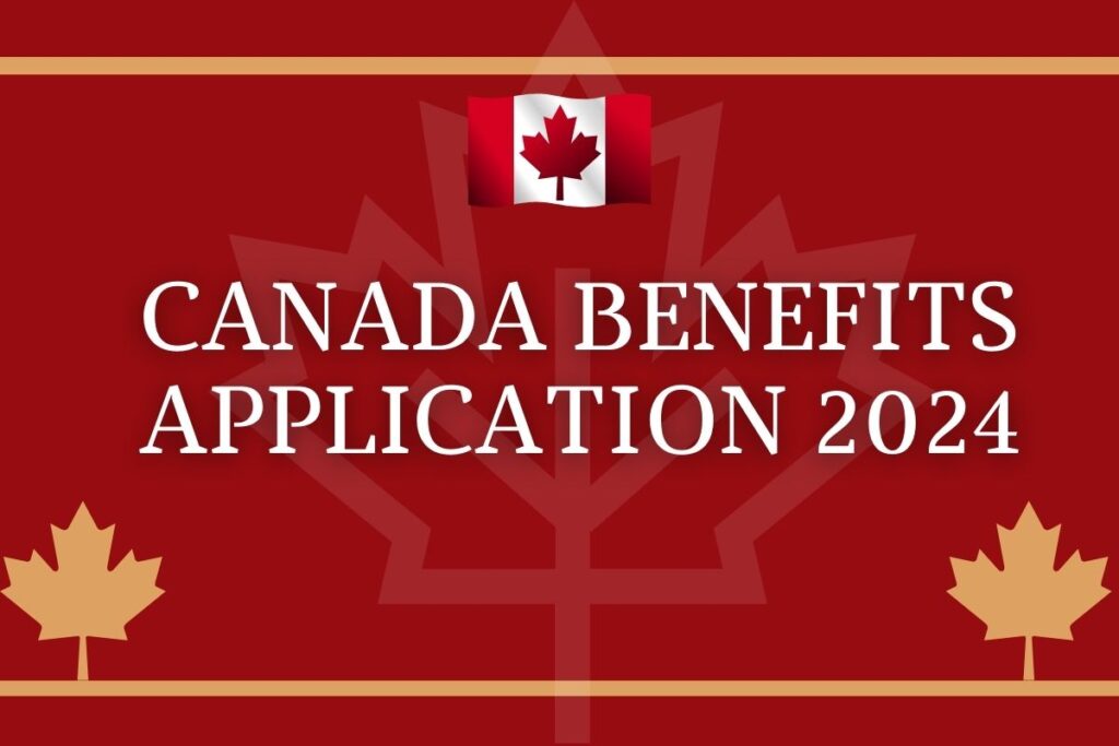 Canada Benefits Application 2024