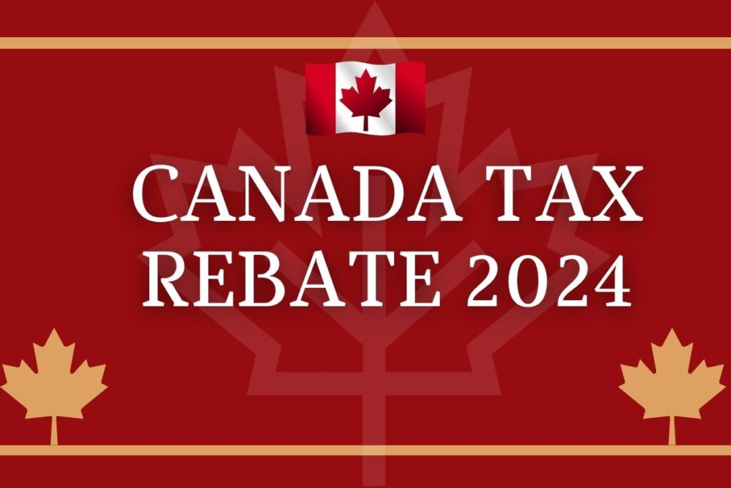 Canada Tax Rebate 2024
