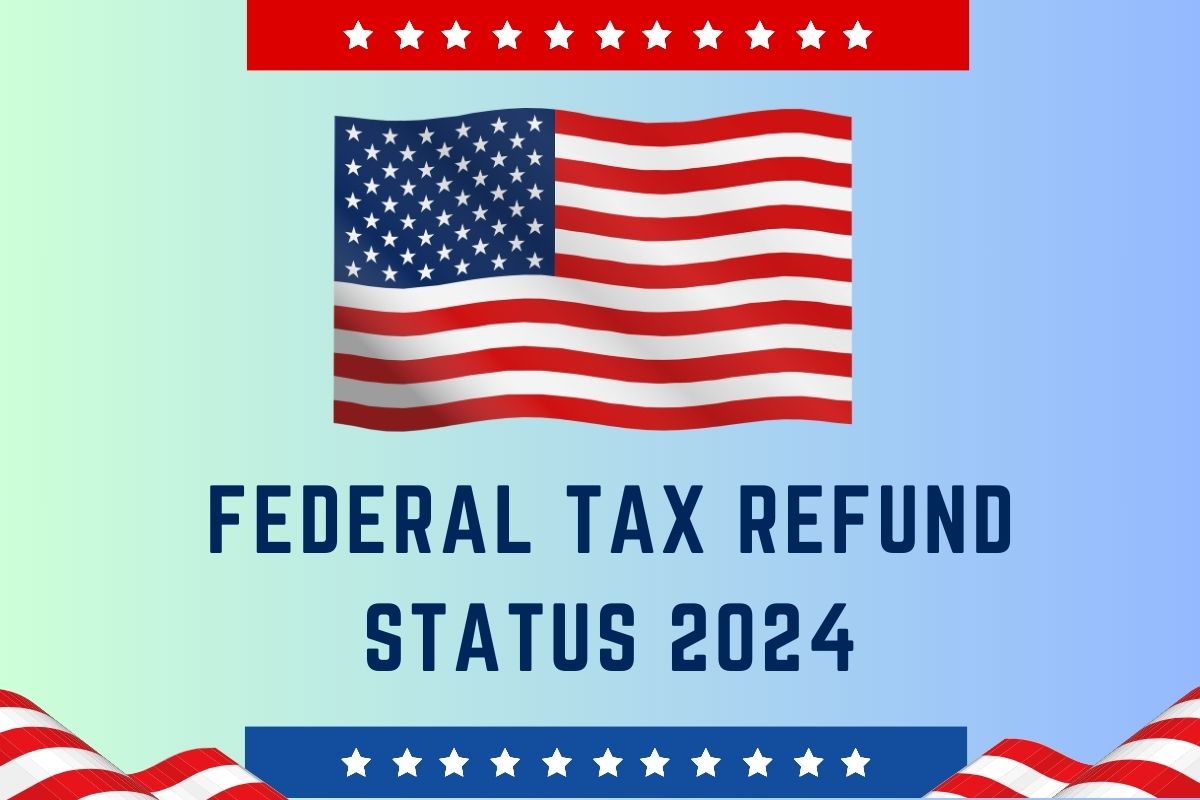 Federal Tax Refund Status 2024 Know Your IRS Tax Return Online