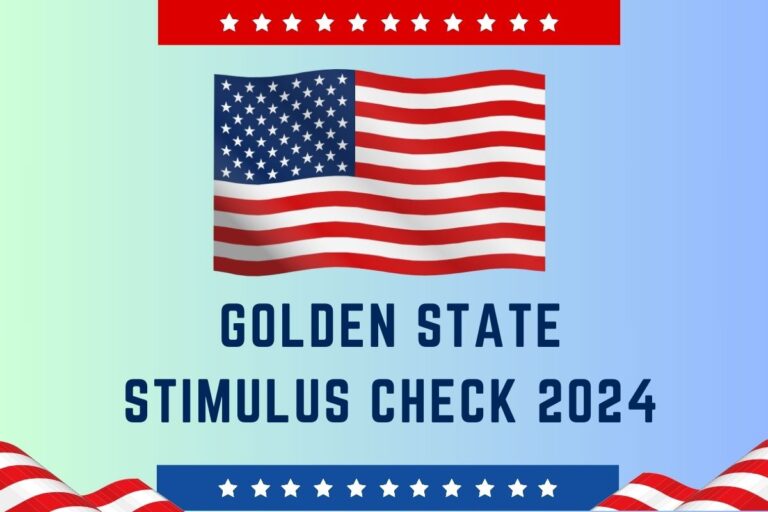 Golden State Stimulus Check 2024 Know Payment Date & Eligibility