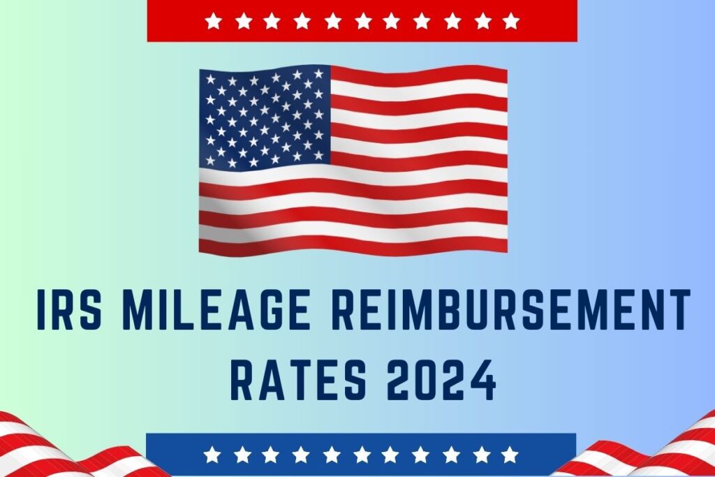 IRS Mileage Reimbursement Rate 2024, Rules, Amount, How to Calculate