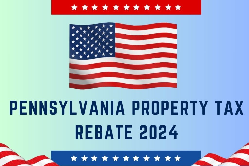 Pennsylvania Property Tax Rebate 2024 –PPTR Eligibility, Amount, Deadline, Claim Online