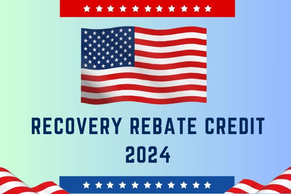 Recovery Rebate Credit 2024