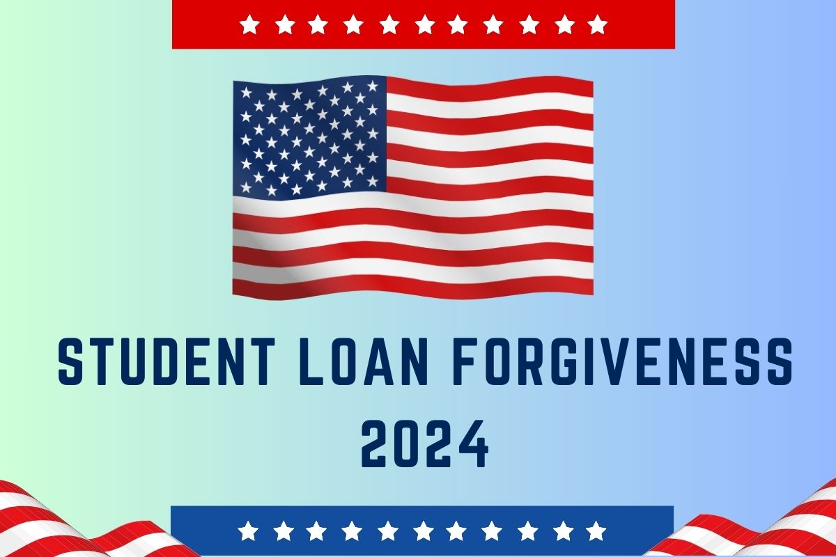 STUDENT LOAN FORGIVENESS 2024 