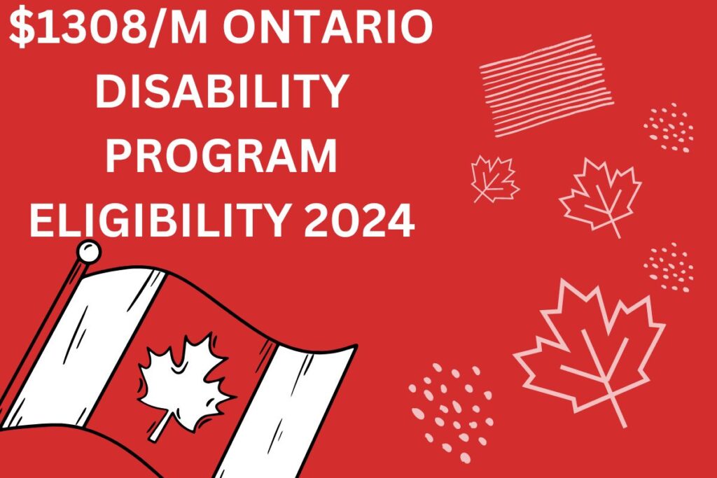 $1308/M Ontario Disability Program Eligibility 2024 - Know Payment Date & How To Claim?