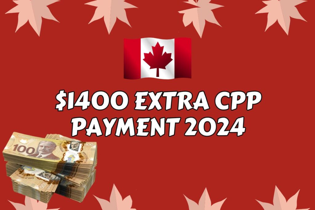 $4000 Extra CPP Payment 2024 - Know New Date & Eligibility