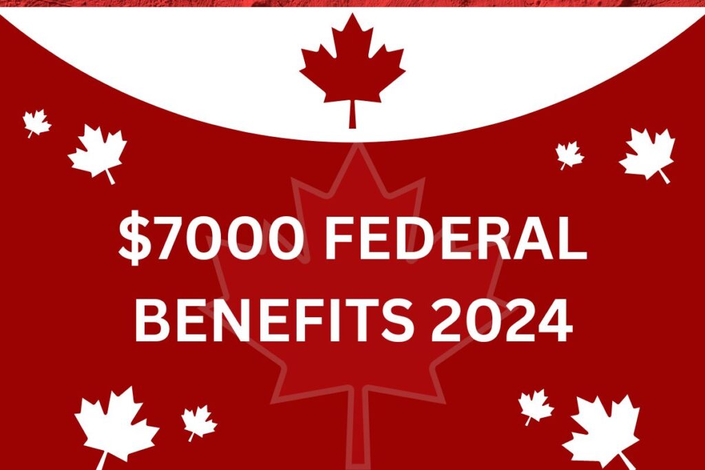 $7000 Federal Benefits February 2024 - Canadians Can Check Plan & Eligibility