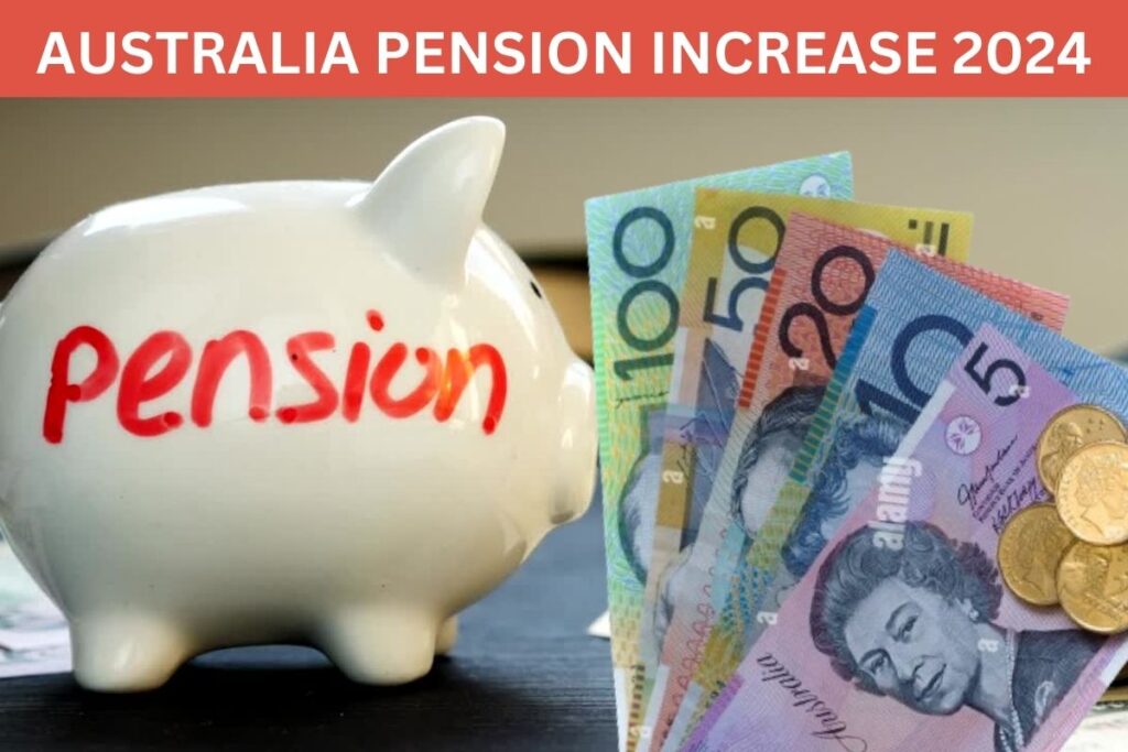 Australia Pension Increase 2024 : New Aged Pension Rates