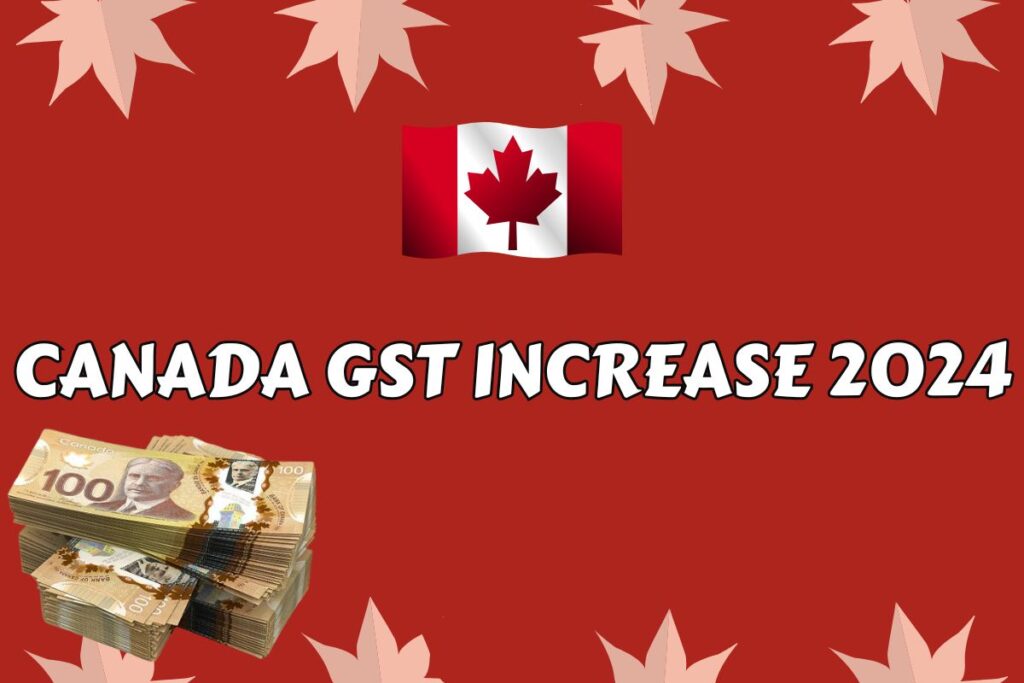 Canada GST Increase 2024 - Know Amount & Fact Check