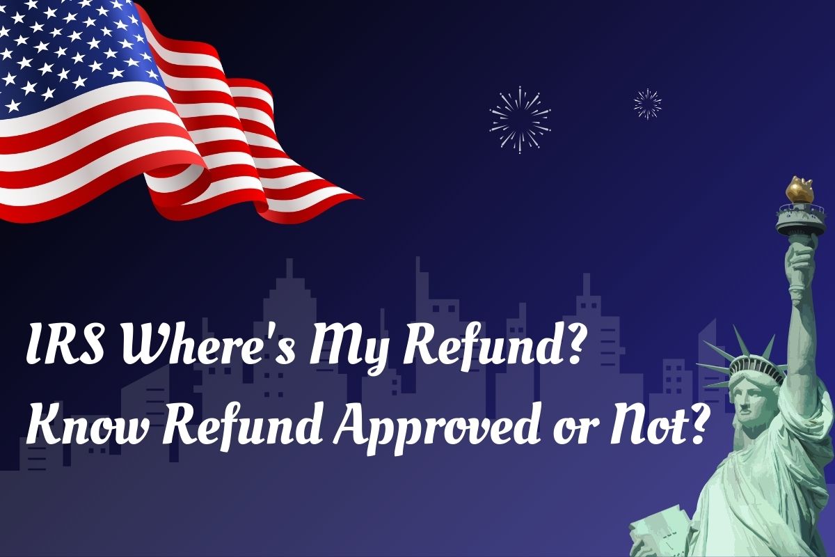 IRS Where's My Refund Check Status, Tracker, Know Refund Approved or Not?